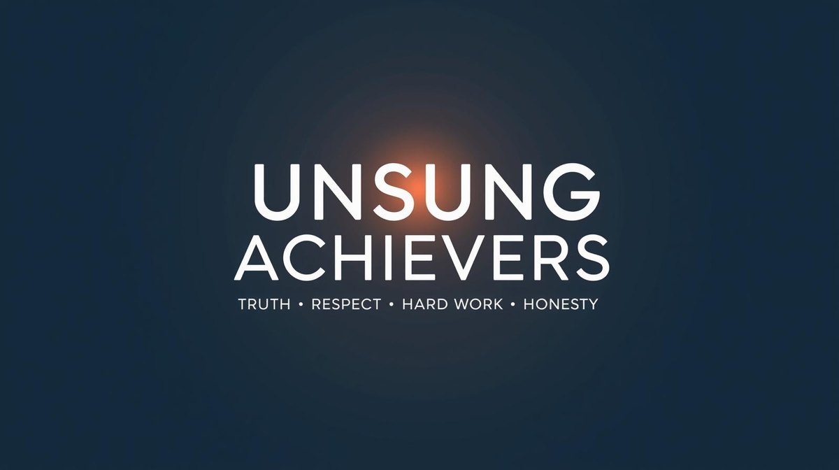Unsung Achievers: Truth, Respect, Hard Work, Honesty
